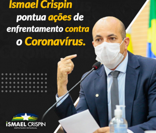  Deputado Ismael Crispin pontua ações de enfrentamento contra o Coronavírus