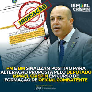 PM E BM sinalizam positivo para alteração proposta pelo deputado Ismael Crispin em Curso de Formação de Oficial Combatente